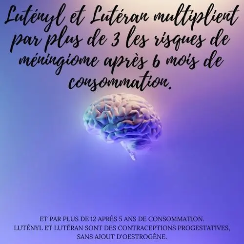 Lutényl et Lutéran, 2 contraceptions progestatives, augmente les risques de méningiome, encore une raison pour de refuser la pilule Lutényl et Lutéran, 2 contraceptions progestatives, augmente les risques de méningiome, encore une raison pour de refuser la pilule